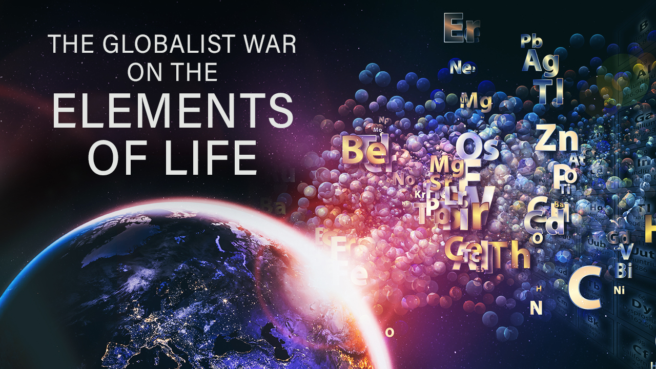 Image: The Globalist WAR on the Elements of Life – watch the bombshell new mini-documentary HERE
