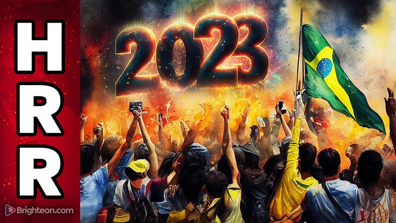 Image: Brazil’s uprising is just the first of many we will witness in 2023 as humanity awakens against TYRANNY
