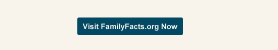 Visit FamilyFacts.org Now
