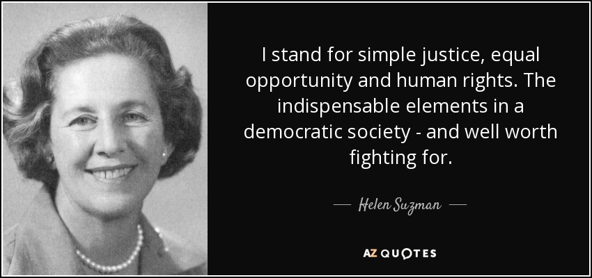 quote-i-stand-for-simple-justice-equal-opportunity-and-human-rights-the-indispensable-elements-helen-suzman-58-22-71