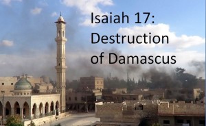 Isaiah 17 Destruction of Damascus
